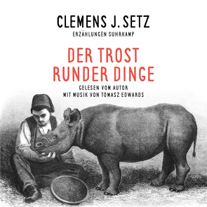 Der Trost runder Dinge von Edwards,  Tomasz, Setz,  Clemens J.