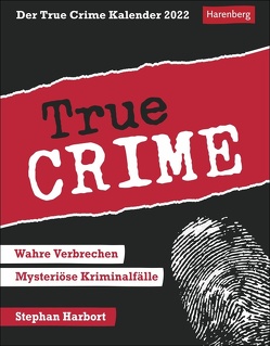 Der True Crime Kalender 2022 von Harbort,  Stephan, Harenberg