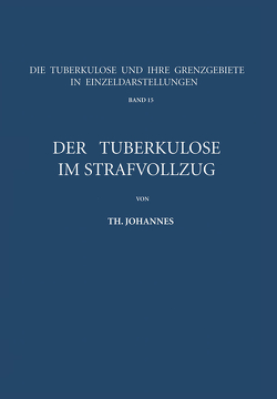 Der Tuberkulöse im Strafvollzug von Johannes,  Th.