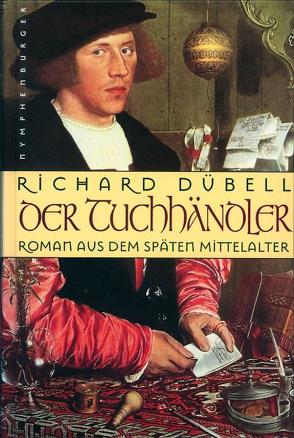 Der Tuchhändler von Dübell,  Richard