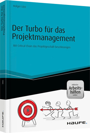 Der Turbo für das Projektmanagement – inkl. Arbeitshilfen online von Lörz,  Holger