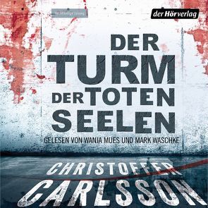 Der Turm der toten Seelen von Carlsson,  Christoffer, Dahmann,  Susanne, Mues,  Wanja, Waschke,  Mark