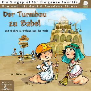 Der Turmbau zu Babel – Mit Bohra und Bohris um die Welt von Eidner,  Amadeus, Eidner,  Gabi