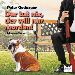 Der tut nix, der will nur morden! von Godazgar,  Peter