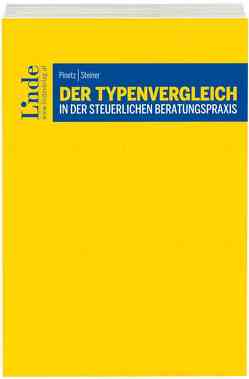 Der Typenvergleich in der steuerlichen Beratungspraxis von Pinetz,  Erik, Steiner,  Gerhard