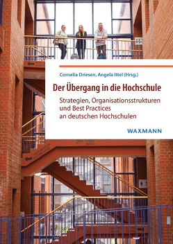 Der Übergang in die Hochschule von Banscherus,  Ulf, Becker,  Karsten, Bornkessel,  Philipp, Driesen,  Cornelia, Erdmann,  Kathrin, Gaus,  Detlef, Heißenberg,  Sonja, Ittel,  Angela, Kottmann,  Marcus, Koziol,  Matthias, Liedtke,  Bettina, Lukas,  Wolfgang, Meißner,  Marlen, Pasternack,  Peer, Pawek,  Christoph, Pohlmann,  Stefan, Pöllmann-Heller,  Katharina, Raue,  Cornelia, Rudolph,  Clarissa, Scholz,  Martin, Schroeder,  Christian, Stoll,  Gundula, Vierzigmann,  Gabriele, Winter,  Martin