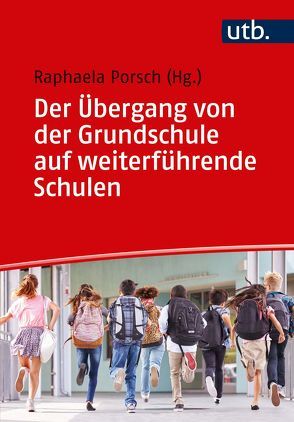 Der Übergang von der Grundschule auf weiterführende Schulen von Porsch,  Raphaela