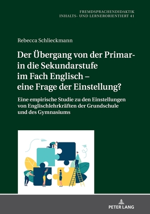 Der Übergang von der Primar- in die Sekundarstufe im Fach Englisch – eine Frage der Einstellung? von Schlieckmann,  Rebecca