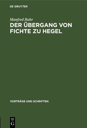 Der Übergang von Fichte zu Hegel von Buhr,  Manfred