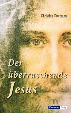 Der überraschende Jesus von Ottemann,  Christian