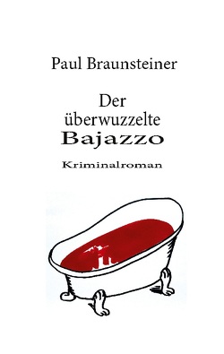 Der überwuzzelte Bajazzo von Braunsteiner,  Paul