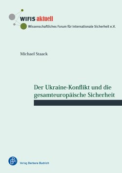 Der Ukraine-Konflikt und die gesamteuropäische Sicherheit von Staack,  Michael