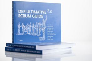 Der Ultimative Scrum Guide 2.0 von Battenfeld,  Jörg, Croome,  David, Dorn,  Manuel, Foegen,  Malte, Gansser,  Caroline, Kröll,  Anna Katharina, Meyser,  Astrid, Porro,  Simon, Raak,  Claudia