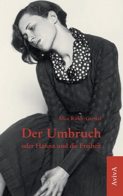 Der Umbruch oder Hanna und die Freiheit von Marková,  Marta, Rühle-Gerstel,  Alice