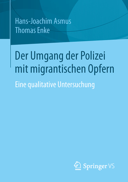 Der Umgang der Polizei mit migrantischen Opfern von Asmus,  Hans-Joachim, Enke,  Thomas