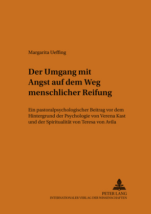 Der Umgang mit Angst auf dem Weg menschlicher Reifung von Ueffing,  Margarita