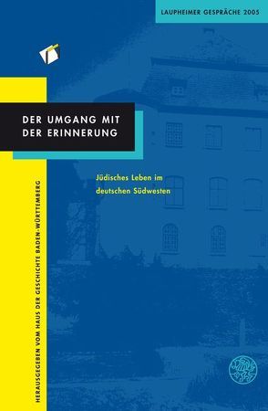 Der Umgang mit der Erinnerung. Jüdisches Leben im deutschen Südwesten