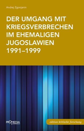 Der Umgang mit Kriegsverbrechen im ehemaligen Jugoslawien 1991-1999 von Zgonjanin,  Andrej