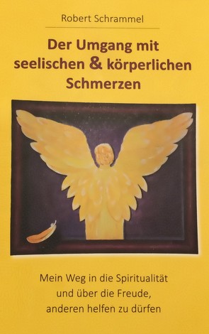 Der Umgang mit seelischen & körperlichen Schmerzen von Schrammel,  Robert