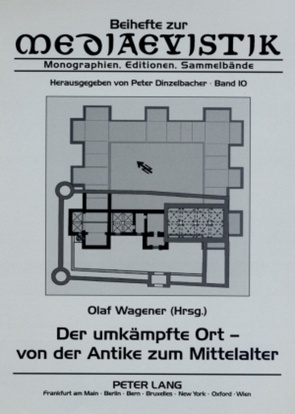 Der umkämpfte Ort – von der Antike zum Mittelalter von Wagener,  Olaf