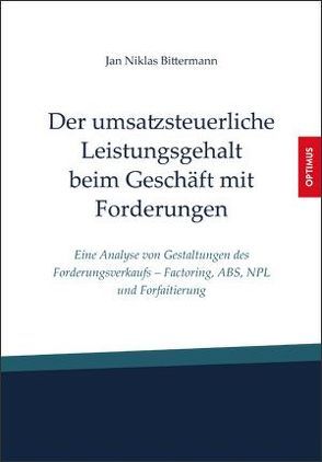 Der umsatzsteuerliche Leistungsgehalt beim Geschäft mit Forderungen von Bittermann,  Jan Niklas, Dr. Jan Niklas,  Bittermann, Dr. Johannes,  Lau, Dr. Sebastian,  Brinkmann