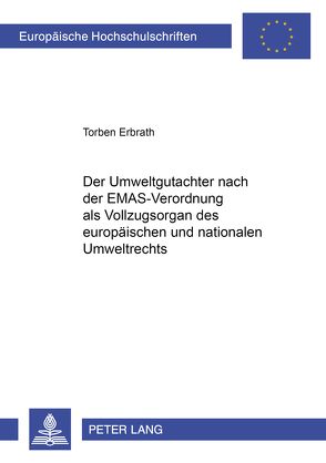 Der Umweltgutachter nach der EMAS-Verordnung als Vollzugsorgan des europäischen und nationalen Umweltrechts von Erbrath,  Torben