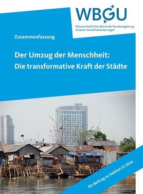 Der Umzug der Menschheit: Die transformative Kraft der Städte von Wissenschaftlicher Beirat der Bundesregierung Globale Umweltveränderungen,  WBGU