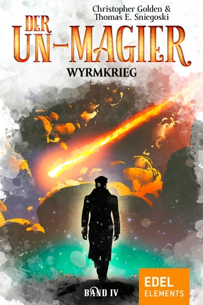 Der Un-Magier – Wyrmkrieg von Danzmann,  Dorothee, Golden,  Christopher, Sniegoski,  Thomas E.