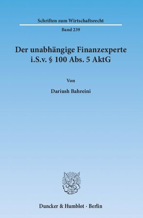 Der unabhängige Finanzexperte i.S.v. § 100 Abs. 5 AktG. von Bahreini,  Dariush