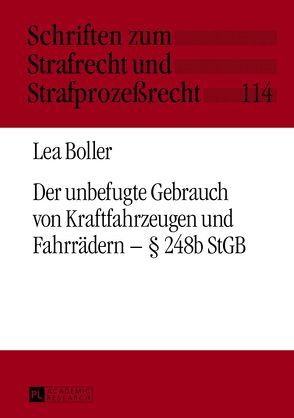 Der unbefugte Gebrauch von Kraftfahrzeugen und Fahrrädern – § 248b StGB von Boller,  Lea