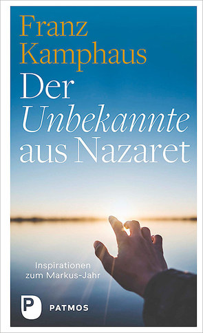 Der Unbekannte aus Nazaret von Kamphaus,  Franz