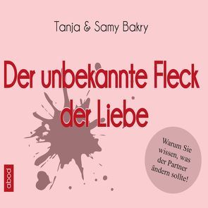 Der unbekannte Fleck der Liebe von Bakry,  Samy, Bakry,  Tanja