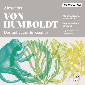 Der unbekannte Kosmos des Alexander von Humboldt von Assheuer,  Birgitta, Humboldt,  Alexander von, Koppelmann,  Leonhard, Noethen,  Ulrich, Ott,  Friederike, Pliquet,  Moritz, Sarkowicz,  Hans, Stolzmann,  Reinhart von