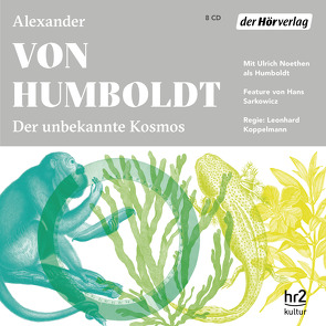 Der unbekannte Kosmos des Alexander von Humboldt von Assheuer,  Birgitta, Humboldt,  Alexander von, Koppelmann,  Leonhard, Noethen,  Ulrich, Ott,  Friederike, Pliquet,  Moritz, Sarkowicz,  Hans, Stolzmann,  Reinhart von