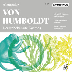 Der unbekannte Kosmos des Alexander von Humboldt von Assheuer,  Birgitta, Humboldt,  Alexander von, Koppelmann,  Leonhard, Noethen,  Ulrich, Ott,  Friederike, Pliquet,  Moritz, Sarkowicz,  Hans, Stolzmann,  Reinhart von