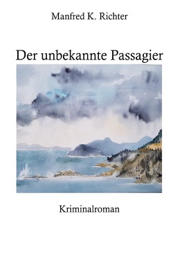 Der unbekannte Passagier von Richter,  Manfred K.