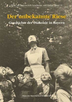 Der unbekannte Riese. Geschichte der Diakonie in Bayern von Honold,  Matthias