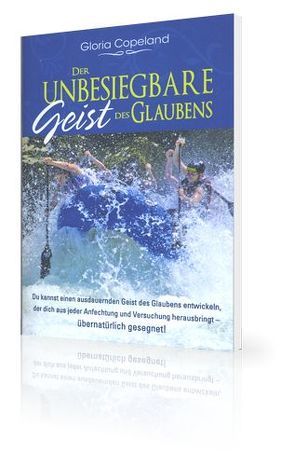 Der unbesiegbare Geist des Glaubens von Copeland,  Gloria