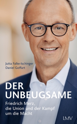 Der Unbeugsame von Falke-Ischinger,  Jutta, Goffart,  Daniel