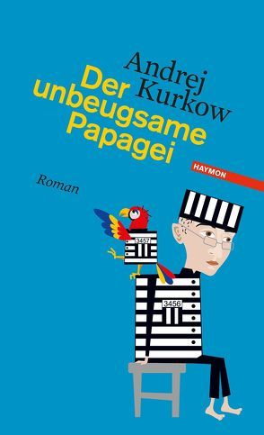 Der unbeugsame Papagei von Grebing,  Sabine, Kurkow,  Andrej