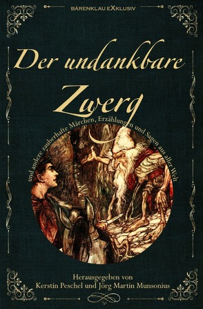 DER UNDANKBARE ZWERG: Märchen, Sagen und Erzählungen aus aller Welt von Peschel,  Kerstin, Schweighöfer,  Ines, Stahl,  Karoline