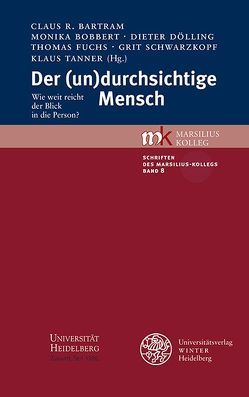 Der (un)durchsichtige Mensch von Bartram,  Claus R., Bobbert,  Monika, Dölling,  Dieter, Fuchs,  Thomas, Schwarzkopf,  Grit, Tanner,  Klaus