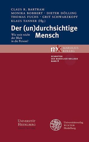 Der (un)durchsichtige Mensch von Bartram,  Claus R., Bobbert,  Monika, Dölling,  Dieter, Fuchs,  Thomas, Schwarzkopf,  Grit, Tanner,  Klaus