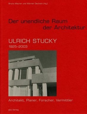 Der unendliche Raum der Architektur von Blaser,  Werner, Buser,  Richard, Hofer,  Paul, Maurer,  Bruno, Maurer,  Emil, Nizon,  Paul, Oechslin,  Werner, Soiron,  Rolf, Steger,  Stephan