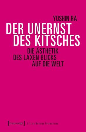 Der Unernst des Kitsches von Ra,  Yushin