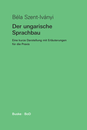 Der ungarische Sprachbau von Szent-Iványi,  Béla