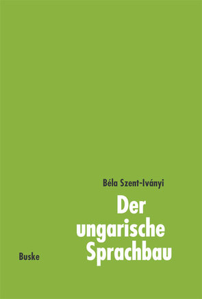 Der ungarische Sprachbau von Szent-Iványi,  Béla, Veenker,  Wolfgang