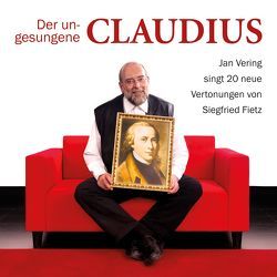 Der ungesungene Claudius – Jan Vering singt 20 neue Vertonungen von Siegfried Fietz von Claudius,  Matthias, Fietz,  Siegfried, Kinau,  Rudolf, Neumann,  Christoph, Schulz,  Johann Abraham Peter, Werth,  Jürgen