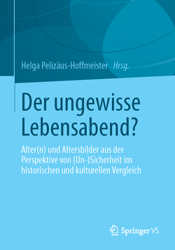 Der ungewisse Lebensabend? von Pelizäus-Hoffmeister,  Helga