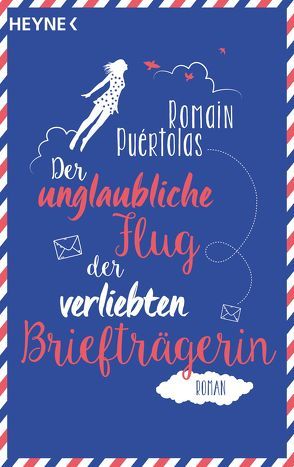 Der unglaubliche Flug der verliebten Briefträgerin von Puértolas,  Romain, Ueberle-Pfaff,  Maja